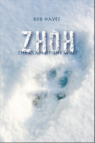 Zhòh :  The clan of the wolf / by Bob Hayes.