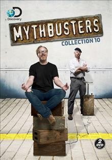 MythBusters. Collection 10 [videorecording] / producer, Discovery Communications Inc.