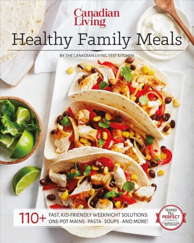 Healthy family meals / by the Canadian Living Test Kitchen.