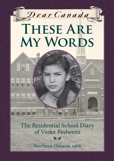 These are my words : the residential school diary of Violet Pesheens / Ruby Slipperjack.