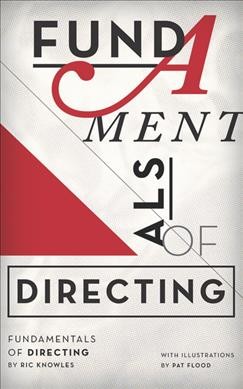 Fundamentals of directing / by Ric Knowles ; with illustrations by Pat Flood.