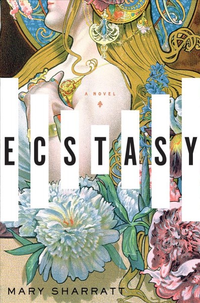 Ecstasy : a novel / Mary Sharratt.