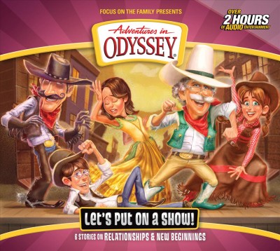 Adventures in Odyssey. Volume 62, Let's put on a show! / Adventures in Odyssey ; Focus on the family.