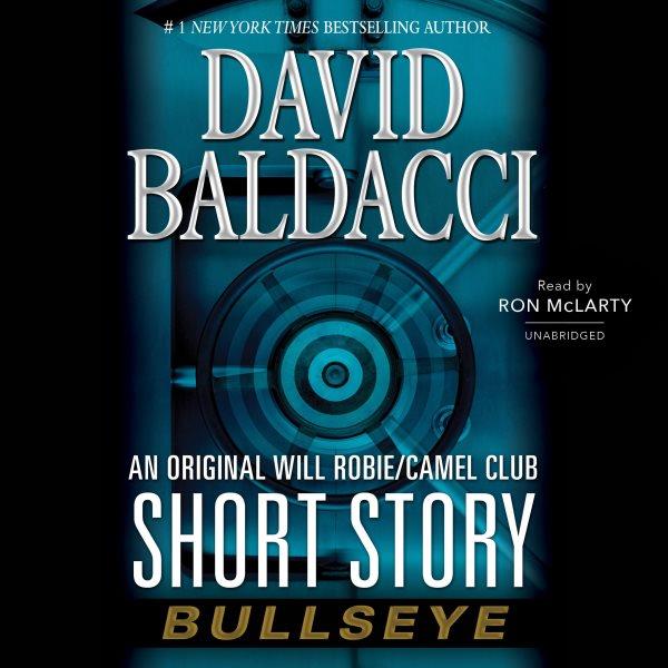 Bullseye : an original Will Robie/Camel Club short story / David Baldacci.