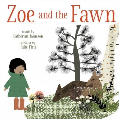 Zoe and the fawn / words by Catherine Jameson ; pictures by Julie Flett.