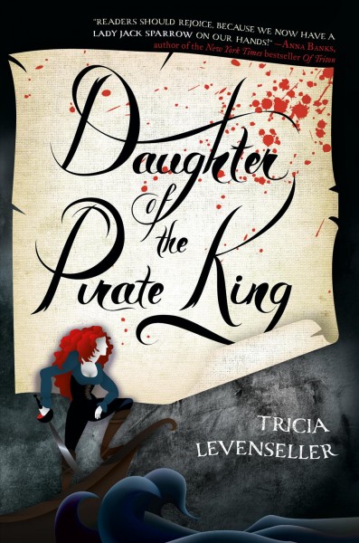 Daughter of the pirate king / Tricia Levenseller.