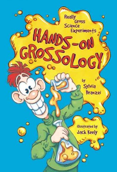 Hands-on grossology / by Sylvia Branzei ; illustrated by Jack Keely.