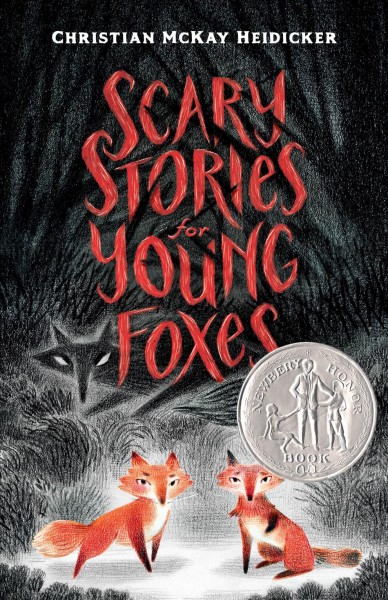 Scary stories for young foxes / Christian McKay Heidicker ; with illustrations by Junyi Wu.