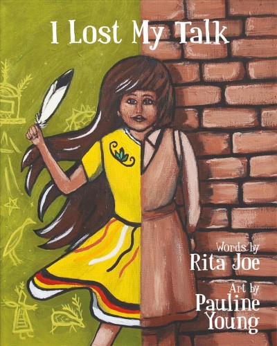 I lost my talk / words by Rita Joe ; art by Pauline Young.