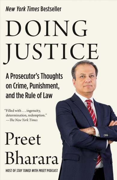 Doing justice : a prosecutor's thoughts on crime, punishment, and the rule of law / Preet Bharara.