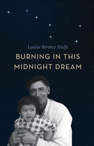 Burning in this midnight dream / Louise Bernice Halfe.
