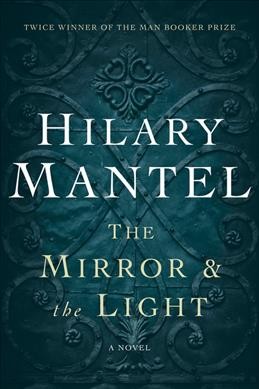 The mirror & the light / Hilary Mantel.