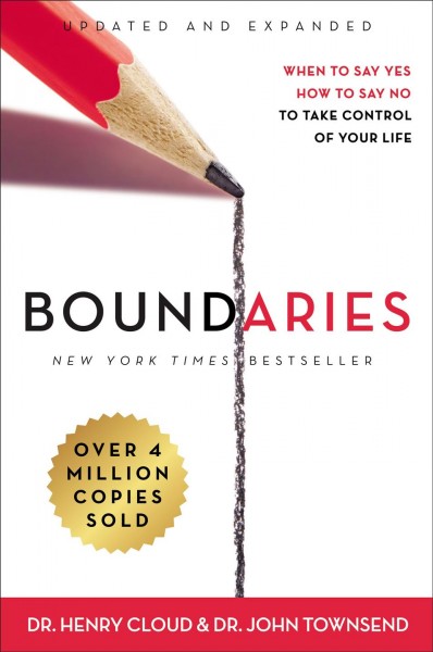 Boundaries : when to say yes, how to say no to take control of your life / Dr. Henry Cloud and Dr. John Townsend.