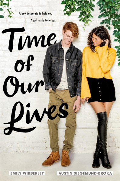 Time of our lives / Emily Wibberley, Austin Siegemund-Broka.