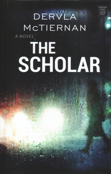 The scholar / Dervla McTiernan.