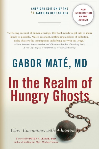 In the realm of hungry ghosts : close encounters with addiction / Gabor Maté ; foreword by Peter Levine.