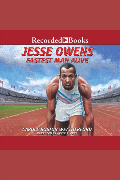 Jesse owens [electronic resource] : Fastest man alive. Carole Boston Weatherford.