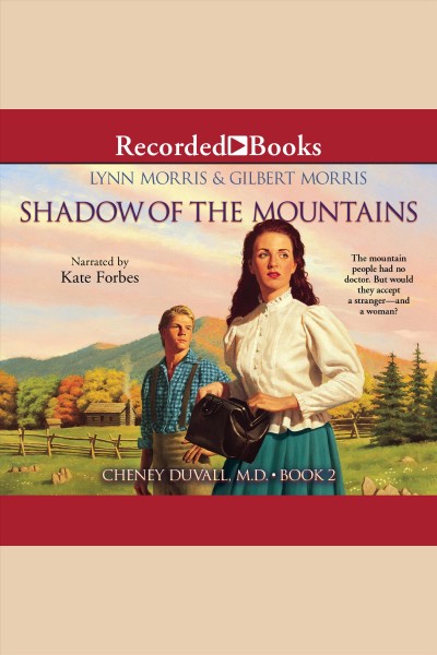 Shadow of the mountains [electronic resource] : Cheney duvall, m.d. series, book 2. Morris Gilbert.