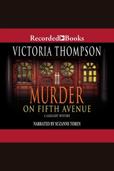 Murder on fifth avenue [electronic resource] : Gaslight mystery series, book 14. Victoria Thompson.
