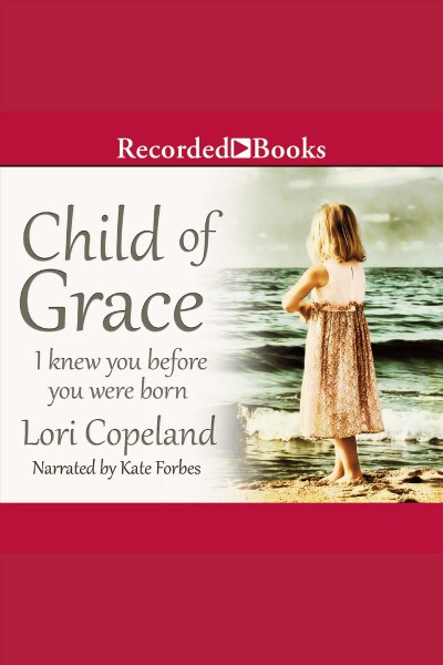 Child of grace [electronic resource]. Lori Copeland.