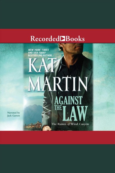 Against the law [electronic resource] : Raines of wind canyon series, book 3. Kat Martin.