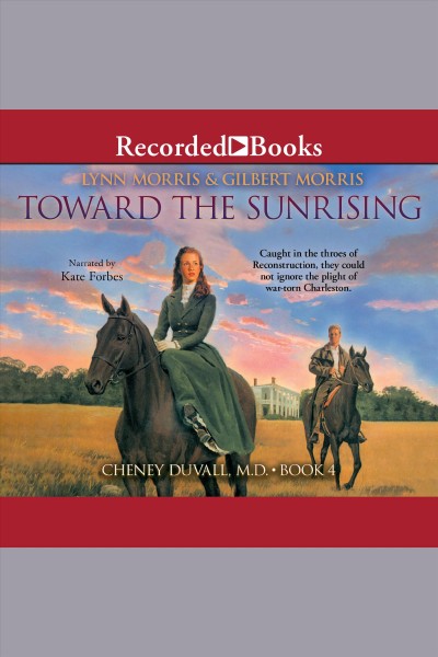 Toward the sunrising [electronic resource] : Cheney duvall, m.d. series, book 4. Morris Gilbert.