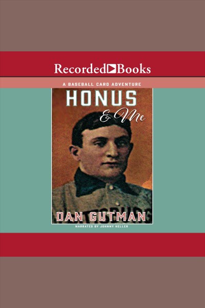 Honus & me [electronic resource] : Baseball card adventures series, book 1. Dan Gutman.