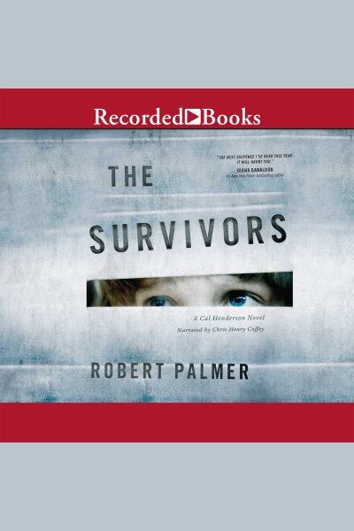 The survivors [electronic resource] : Cal henderson series, book 1. Palmer Robert.