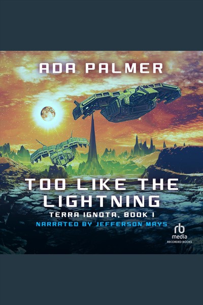 Too like the lightning [electronic resource] : Terra ignota series, book 1. Palmer Ada.