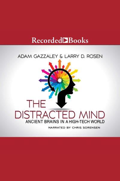 The distracted mind [electronic resource]. Gazzaley Adam.