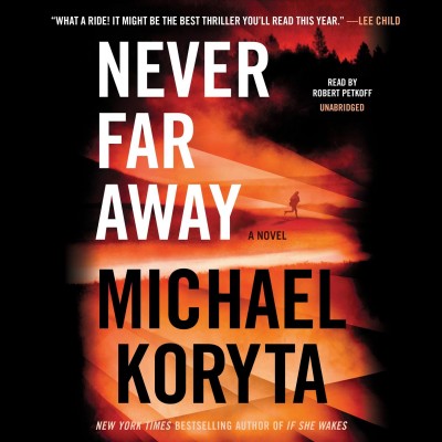 Never far away : a novel / Michael Koryta.