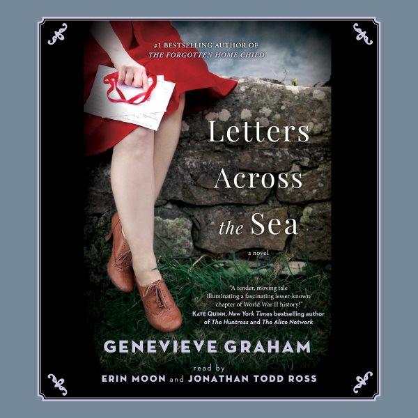 Letters across the sea : a novel / Genevieve Graham.