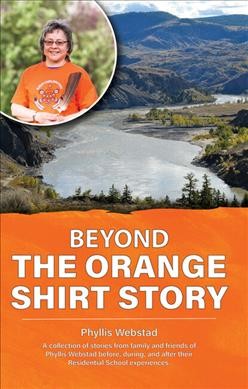 Beyond the orange shirt story / Phyllis Webstad.