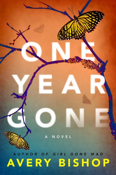 One year gone : a novel / Avery Bishop.