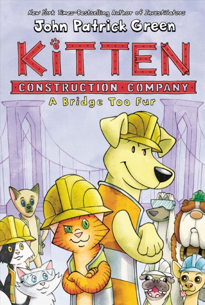 Kitten Construction Company. A bridge too fur / John Patrick Green ; with color by Cat Caro.