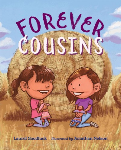 Forever cousins / Laurel Goodluck ; illustrated by Jonathan Nelson.