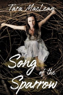 Song of the sparrow : a memoir / Tara MacLean.