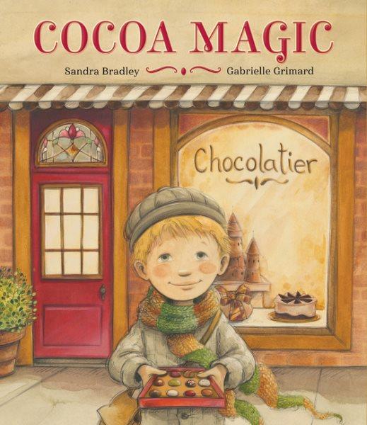 Cocoa magic / Sandra Bradley ; illustrated by Gabrielle Grimard.