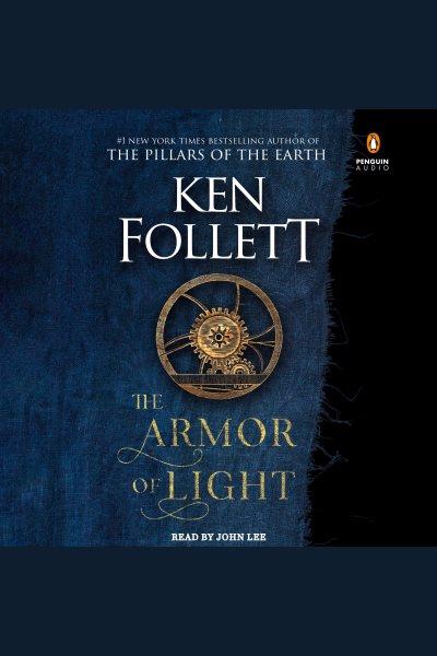 The armor of light : a novel / Ken Follett.