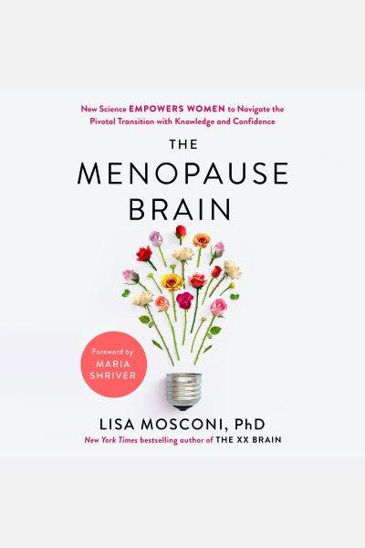 The Menopause Brain / Lisa Mosconi PhD.