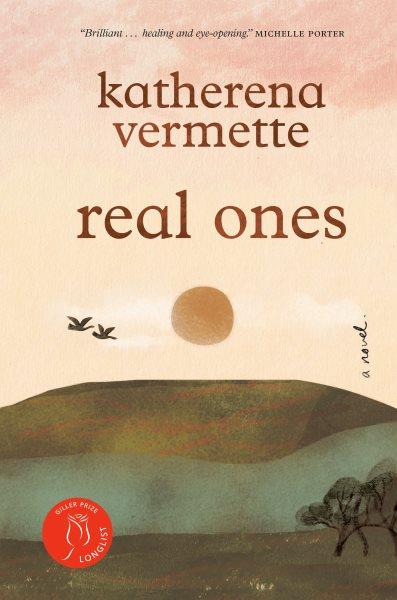 Real ones : a novel / katherena vermette.