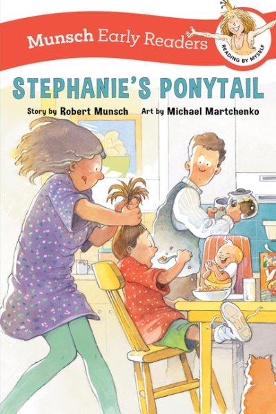 Stephanie's ponytail / story by Robert Munsch ; art by Michael Martchenko.