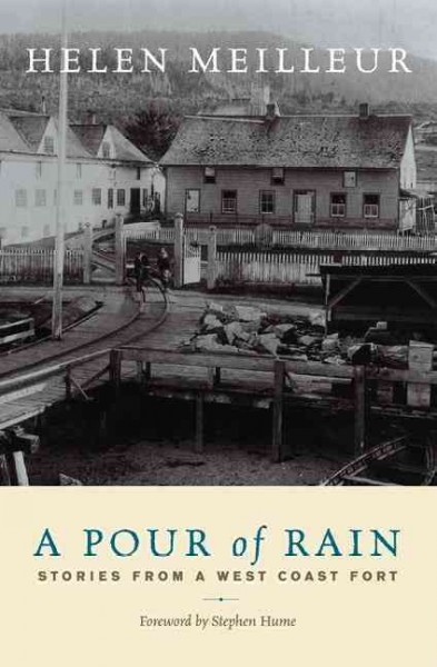 A pour of rain : stories from a West Coast fort / Helen Meilleur.