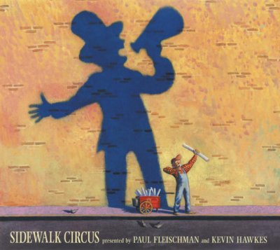 Sidewalk circus / presented by Paul Fleischman and Kevin Hawkes.