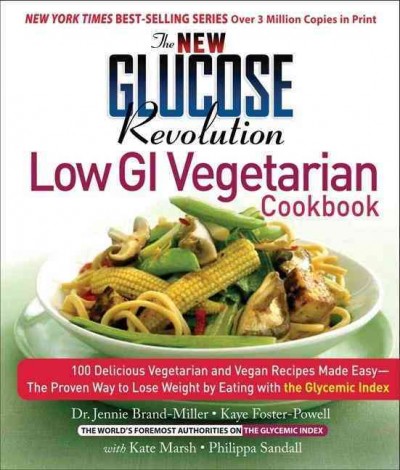 Low GI vegetarian cookbook : 80 delicious vegetarian and vegan recipes made easy with the glycemic index / Jennie Brand-Miller ... [et. al.].