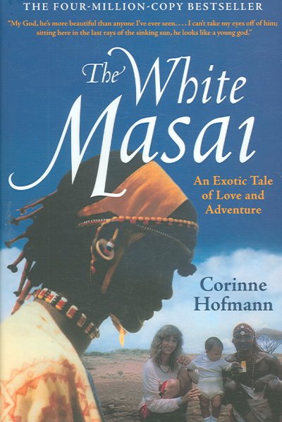 The white Masai / by Corinne Hofmann ; translated from the German by Peter Millar.