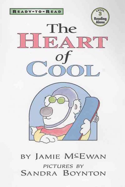 The heart of cool / by James McEwan ; illustrated by Sandra Boynton.