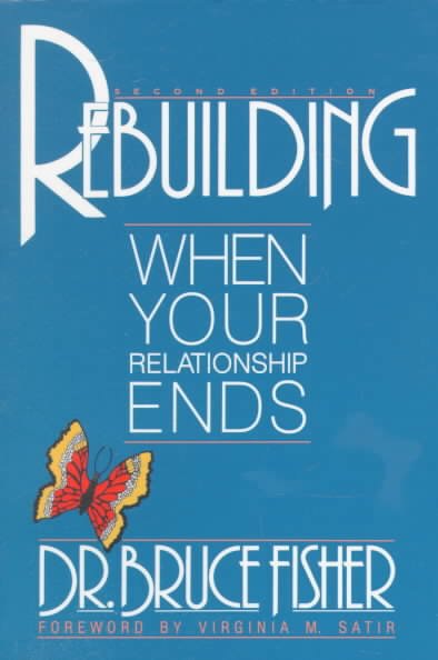 Rebuilding : when your relationship ends / Bruce Fisher ; foreword by Virginia M. Satir.