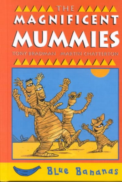 The magnificent mummies / by Tony Bradman ; [illustrated by] Martin Chatterton.