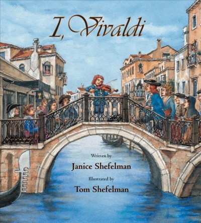 I, Vivaldi / written by Janice Shefelman ; illustrated by Tom Shefelman.